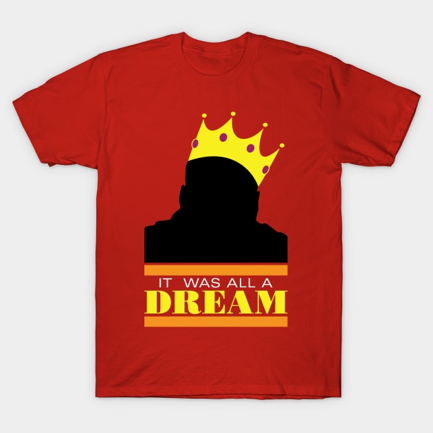 It was all a dream T-Shirt by DIGABLETEEZ